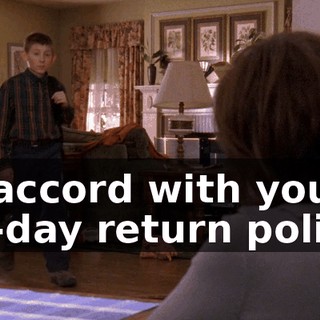 in accord with your 30-day return policy.