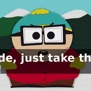 Dude, just take them off!