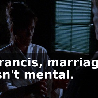 Francis, marriage isn't mental.