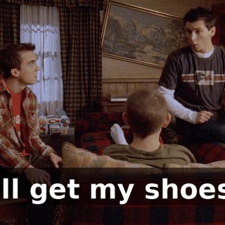 I'll get my shoes.