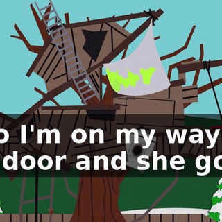 ...So I'm on my way out the door and she goes,