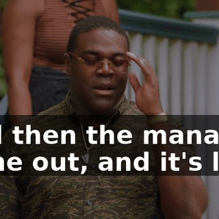 And then the manager came out, and it's like,
