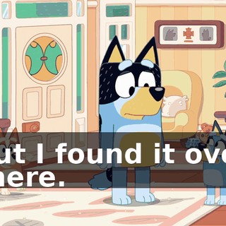 but I found it over there.
