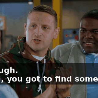 - Enough. - Well, you got to find somebody.