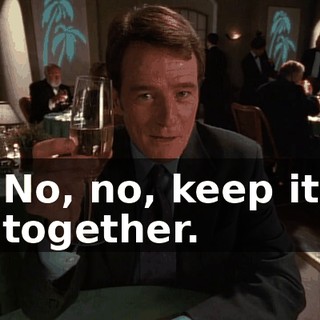 No, no, keep it together.