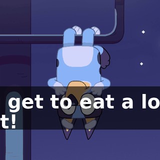 You get to eat a lot of fruit!