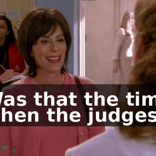 Was that the time when the judges