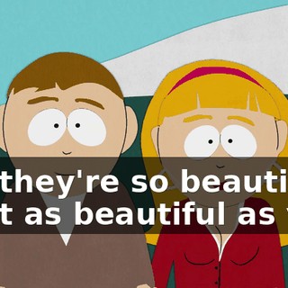 Oh, they're so beautiful. - Not as beautiful as you.