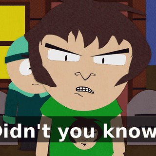 Didn't you know?
