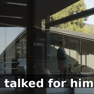 I talked for him.