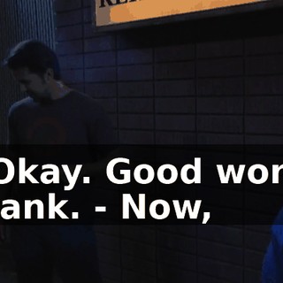 - Okay. Good work, Frank. - Now,