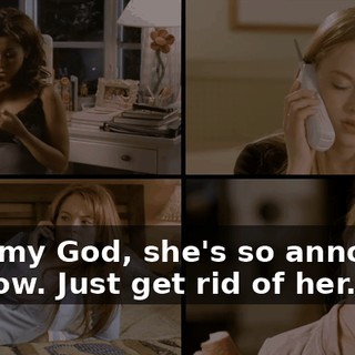 - Oh, my God, she's so annoying. - I know. Just get rid of her.