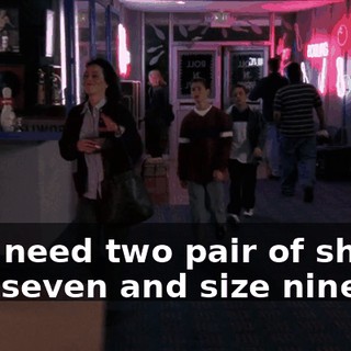 Hi. I need two pair of shoes, size seven and size nine.