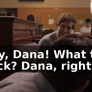 Hey, Dana! What the heck? Dana, right?