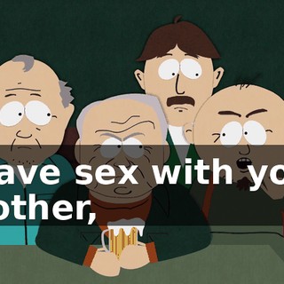 "have sex with your mother,