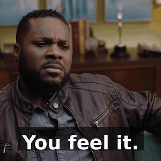 You feel it.