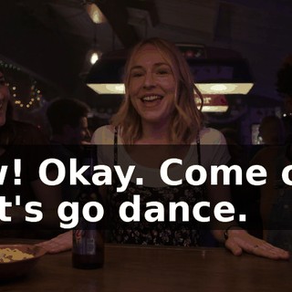 Aw! Okay. Come on. Let's go dance.