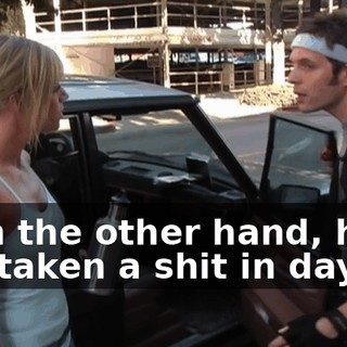 I, on the other hand, have not taken a shit in days.