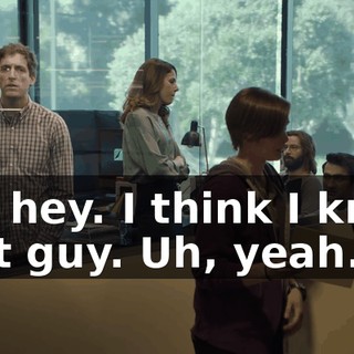 Oh, hey. I think I know that guy. Uh, yeah.