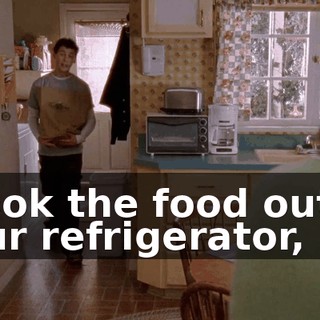 I took the food out of your refrigerator,