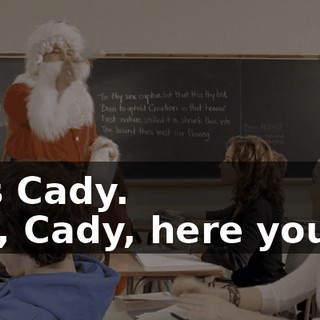 - It's Cady. - Oh, Cady, here you go.
