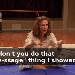 why don't you do that "baby-ssage" thing I showed you.