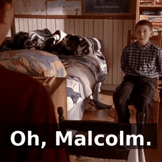 Oh, Malcolm.