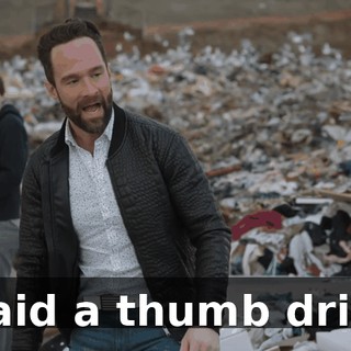 I said a thumb drive.
