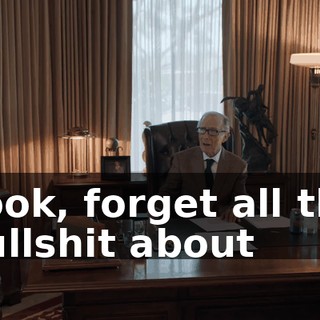 Look, forget all the bullshit about