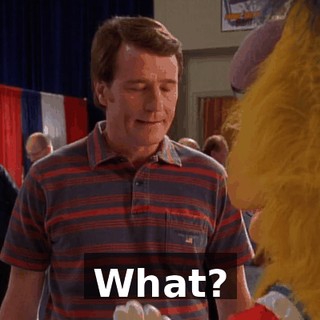 What?