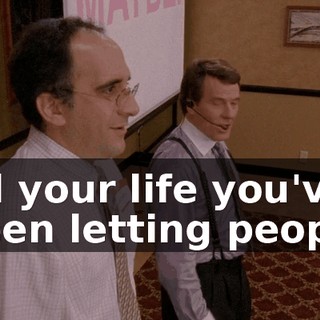 All your life you've been letting people