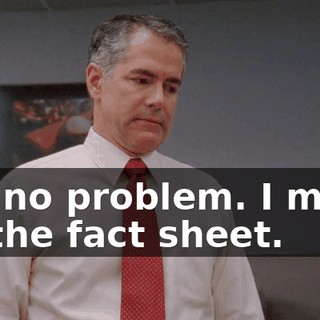 Ah, no problem. I made up the fact sheet.