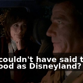You couldn't have said twice as good as Disneyland?
