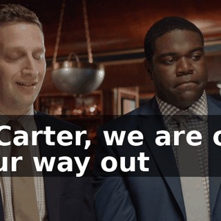 - Carter, we are on our way out