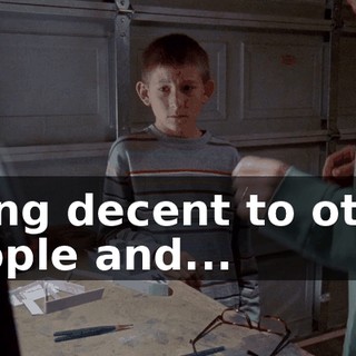 being decent to other people and...