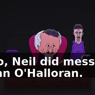 Also, Neil did message Brian O'Halloran.