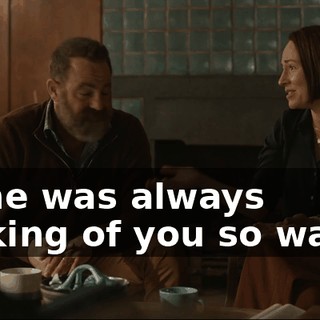 And he was always speaking of you so warmly.