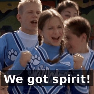 We got spirit!