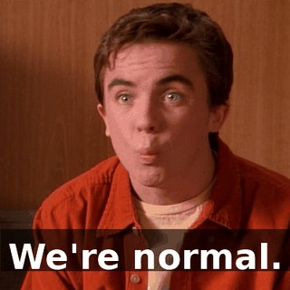 We're normal.