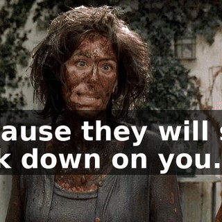 because they will still look down on you.