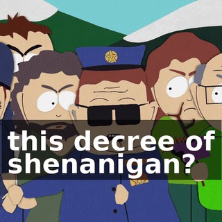 this decree of shenanigan?