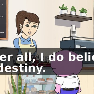 After all, I do believe in destiny.
