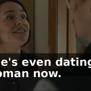 She's even dating a woman now.