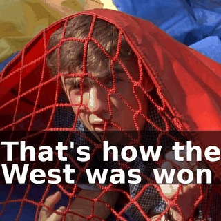 ♪ That's how the West was won ♪