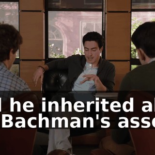 And he inherited all of Mr. Bachman's assets