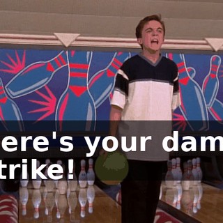 Here's your damn strike!