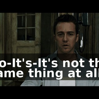 No-It's-It's not the same thing at all.