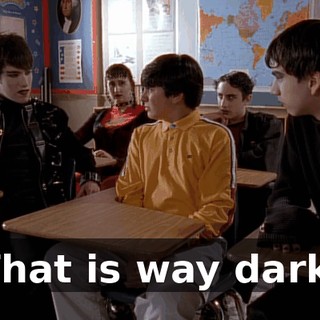 That is way dark.