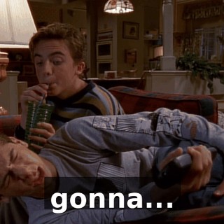 gonna...