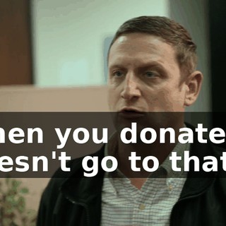 When you donate, it doesn't go to that!
